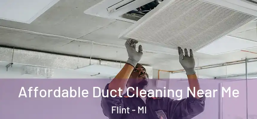 Affordable Duct Cleaning Near Me Flint - MI
