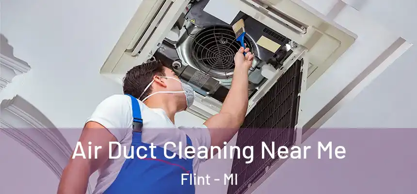 Air Duct Cleaning Near Me Flint - MI