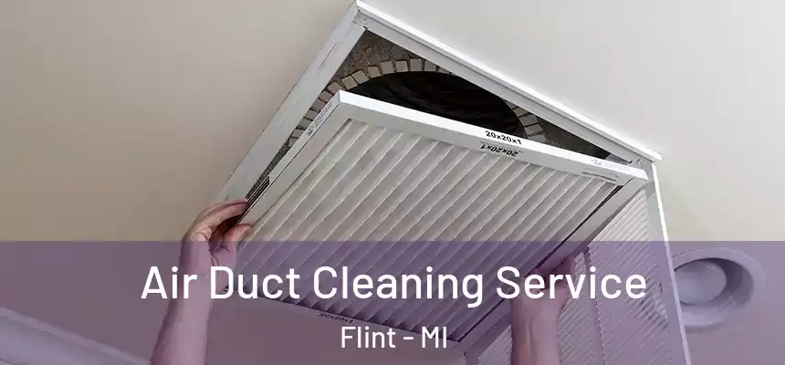  Air Duct Cleaning Service Flint - MI