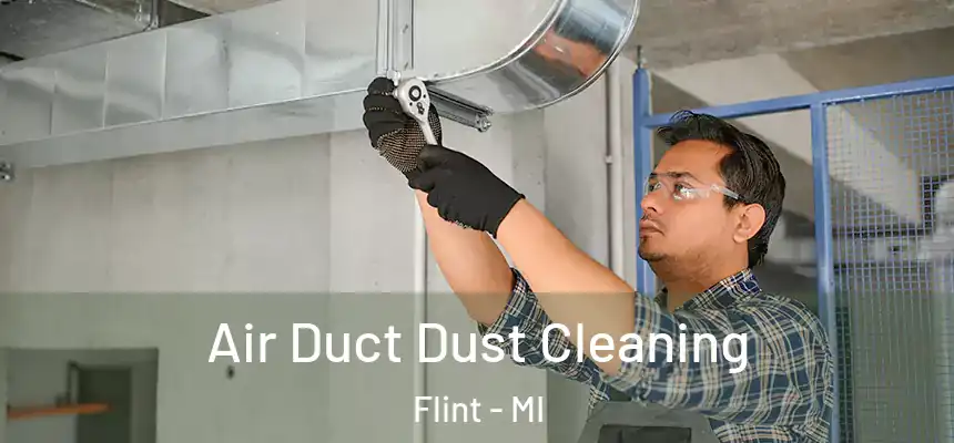 Air Duct Dust Cleaning Flint - MI