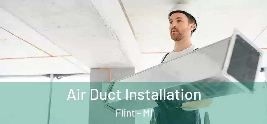 Air Duct Installation Flint - MI