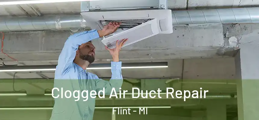 Clogged Air Duct Repair Flint - MI