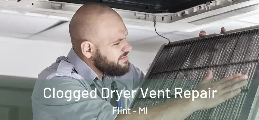 Clogged Dryer Vent Repair Flint - MI