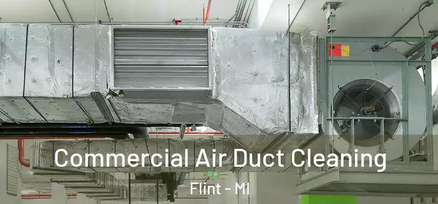 Commercial Air Duct Cleaning Flint - MI