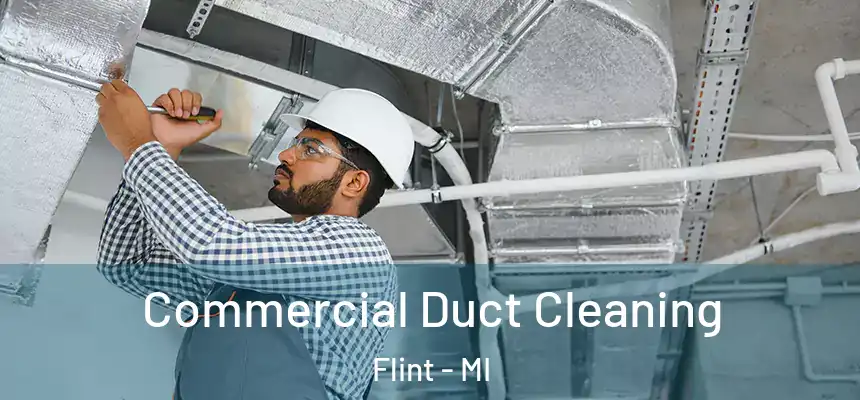 Commercial Duct Cleaning Flint - MI