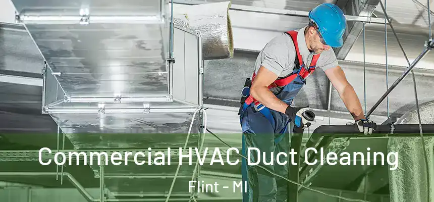 Commercial HVAC Duct Cleaning Flint - MI
