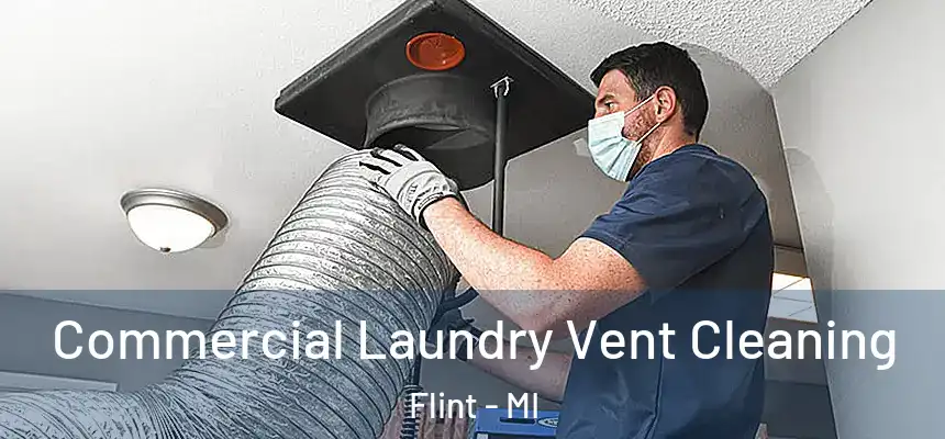 Commercial Laundry Vent Cleaning Flint - MI