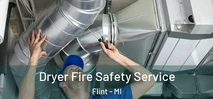 Dryer Fire Safety Service Flint - MI