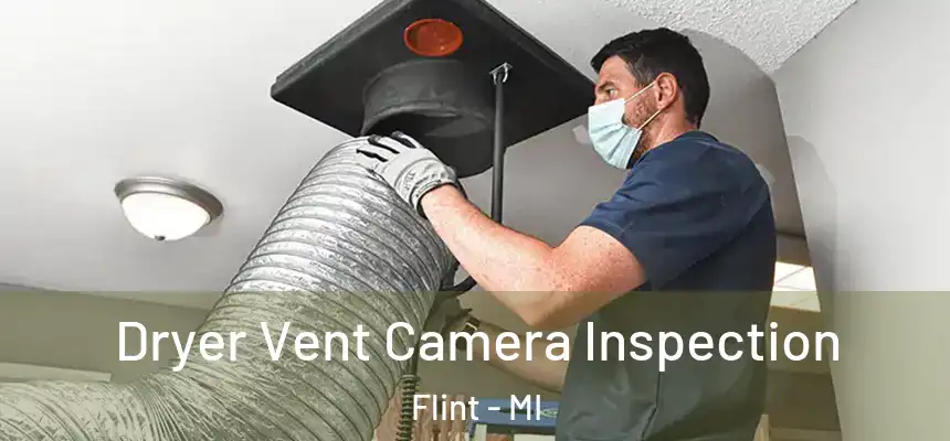 Dryer Vent Camera Inspection Flint - MI