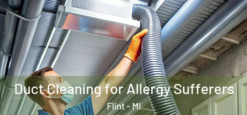 Duct Cleaning for Allergy Sufferers Flint - MI