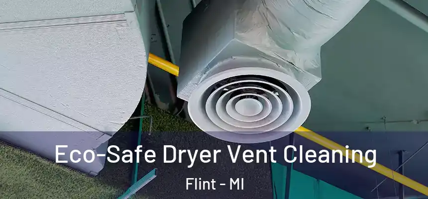 Eco-Safe Dryer Vent Cleaning Flint - MI