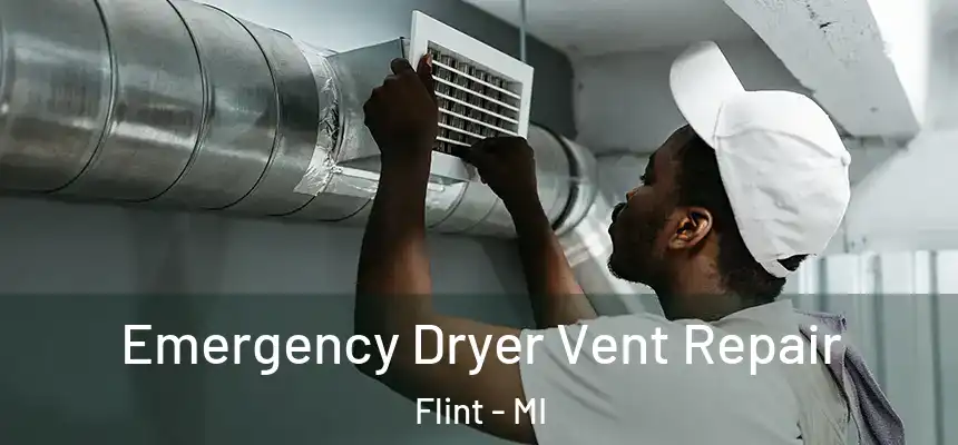  Emergency Dryer Vent Repair Flint - MI