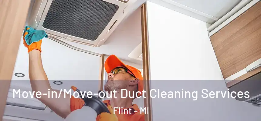 Move-in/Move-out Duct Cleaning Services Flint - MI
