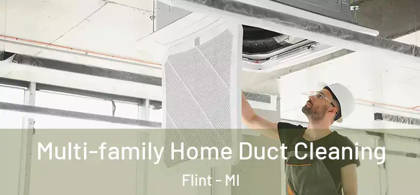 Multi-family Home Duct Cleaning Flint - MI
