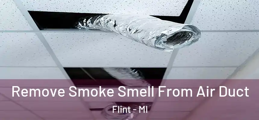 Remove Smoke Smell From Air Duct Flint - MI