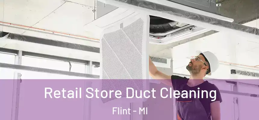 Retail Store Duct Cleaning Flint - MI