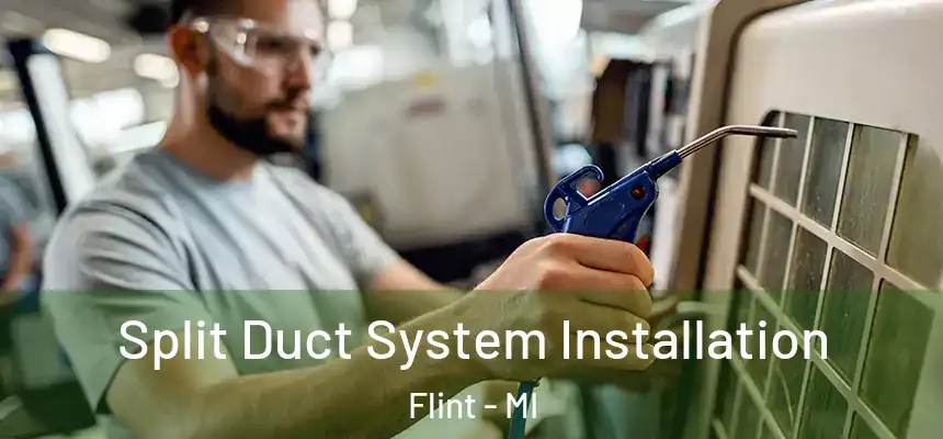 Split Duct System Installation Flint - MI