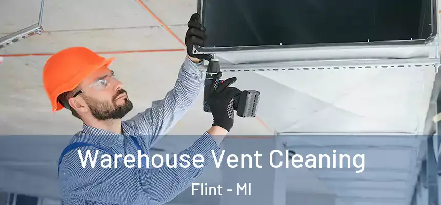 Warehouse Vent Cleaning Flint - MI